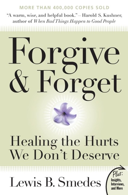 Forgive and Forget: Healing the Hurts We Dont Deserve
