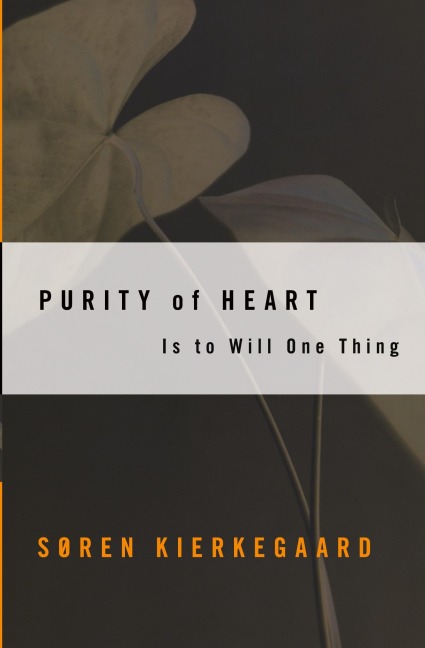 Purity of Heart: Is to Will One Thing