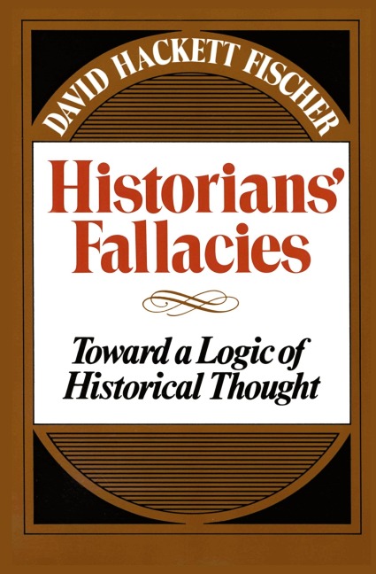 Historians Fallacie: Toward a Logic of Historical Thought