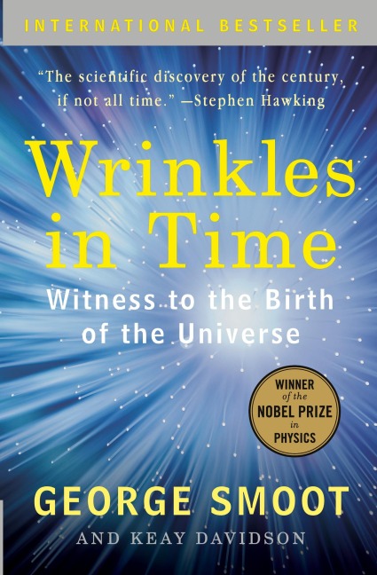 Wrinkles in Time: Witness to the Birth of the Universe
