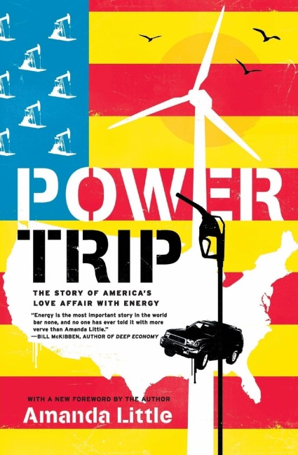 Power Trip: The Story of Americas Love Affair with Energy