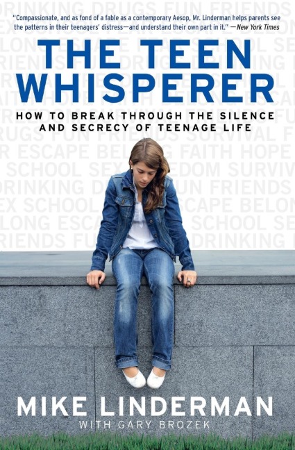 The Teen Whisperer: How to Break Through the Silence and Secrecy of Teenage Life