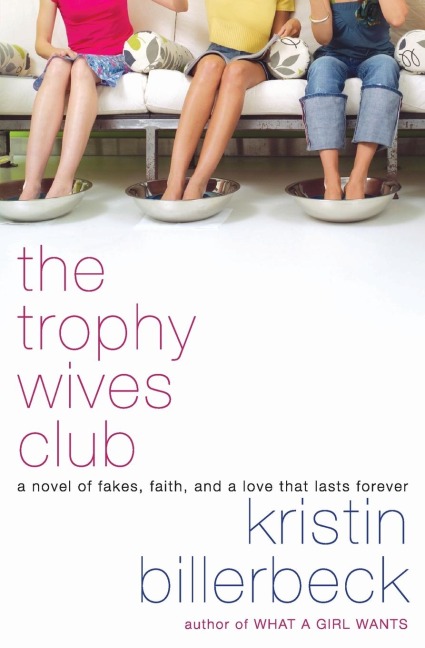 The Trophy Wives Club: A Novel of Fakes, Faith, and a Love That Lasts Forever
