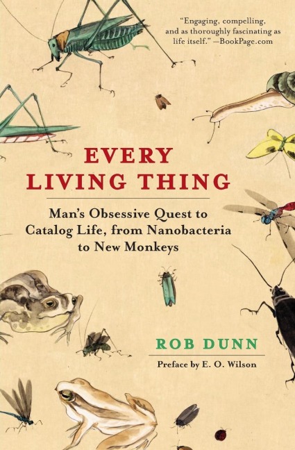 Every Living Thing: Mans Obsessive Quest to Catalog Life, from Nanobacteria to New Monkeys