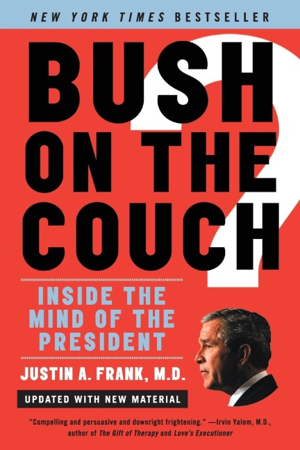 Bush on the Couch REV Ed: Inside the Mind of the President (Revised)