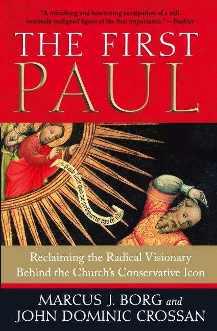 The First Paul: Reclaiming the Radical Visionary Behind the Churchs Conservative Icon