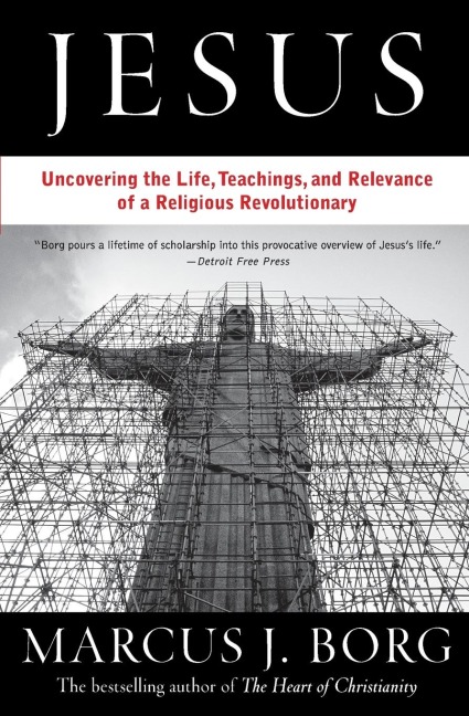 Jesus: The Life, Teachings, and Relevance of a Religious Revolutionary
