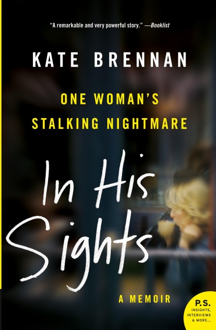 In His Sights: One Womans Stalking Nightmare