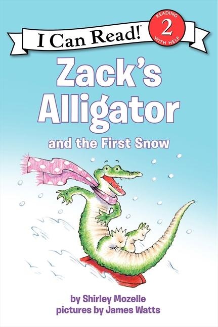 Zacks Alligator and the First Snow: A Winter and Holiday Book for Kids