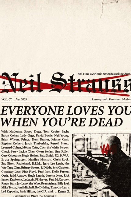Everyone Loves You When Youre Dead: Journeys Into Fame and Madness