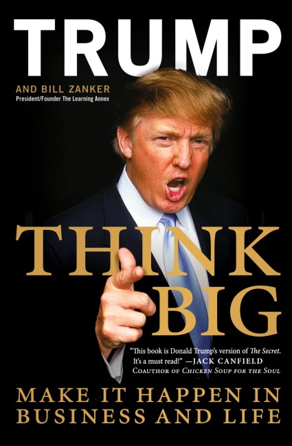 Think Big: Make It Happen in Business and Life
