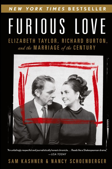 Furious Love: Elizabeth Taylor, Richard Burton, and the Marriage of the Century