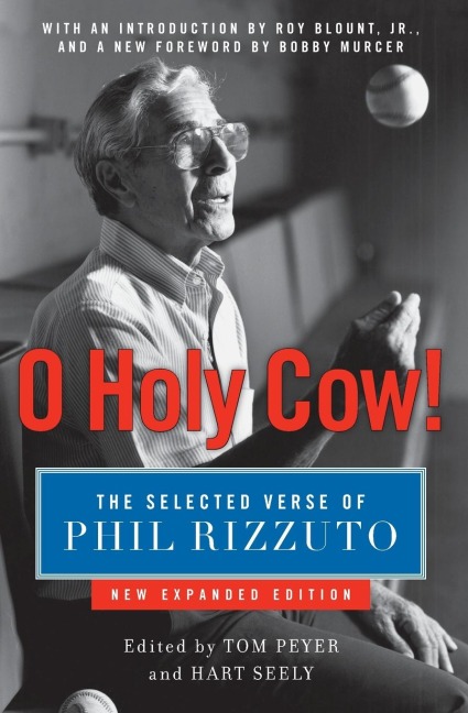 O Holy Cow!: The Selected Verse of Phil Rizzuto (Expanded)
