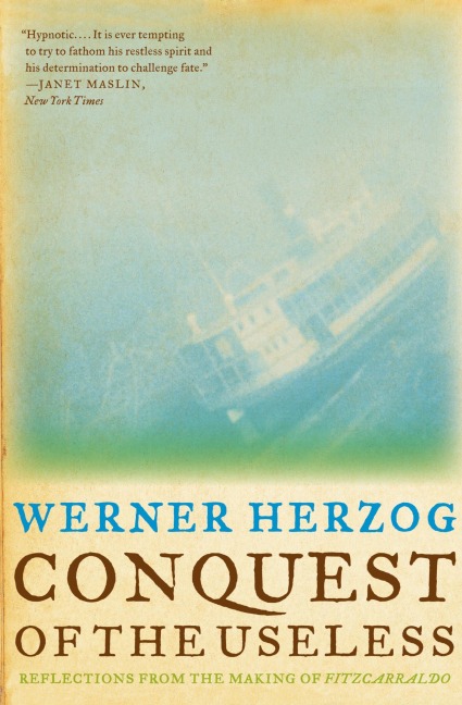 Conquest of the Useless: Reflections from the Making of Fitzcarraldo