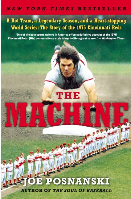 The Machine: A Hot Team, a Legendary Season, and a Heart-Stopping World Series: The Story of the 1975 Cincinnati Reds