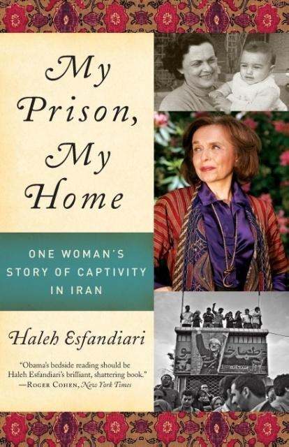 My Prison, My Home: One Womans Story of Captivity in Iran