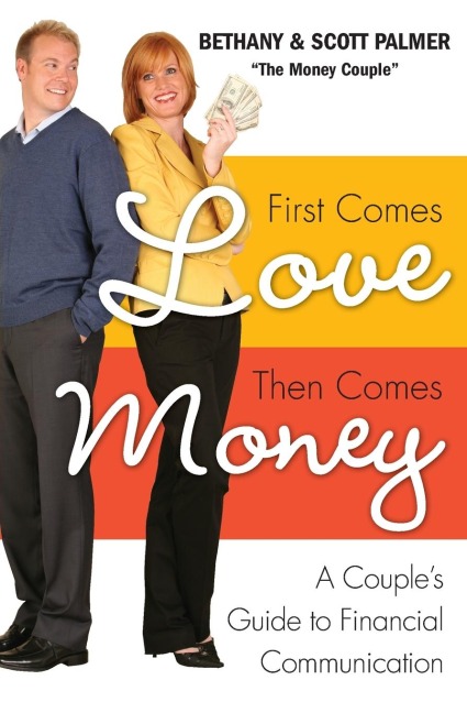 First Comes Love, Then Comes Money: A Couples Guide to Financial Communication