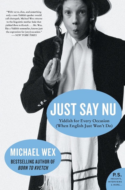 Just Say NU: Yiddish for Every Occasion (When English Just Wont Do)