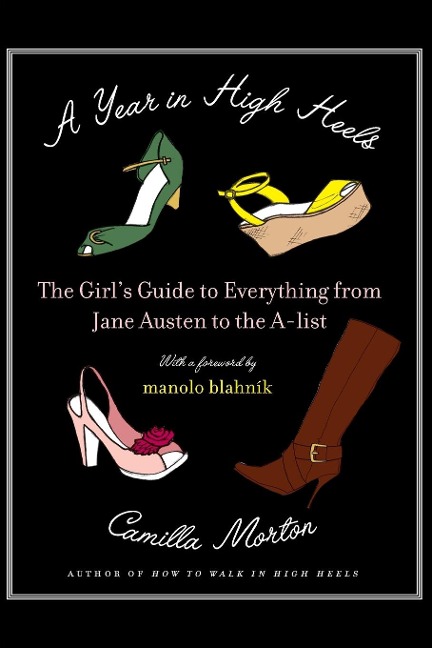 A Year in High Heels: The Girls Guide to Everything from Jane Austen to the A-List