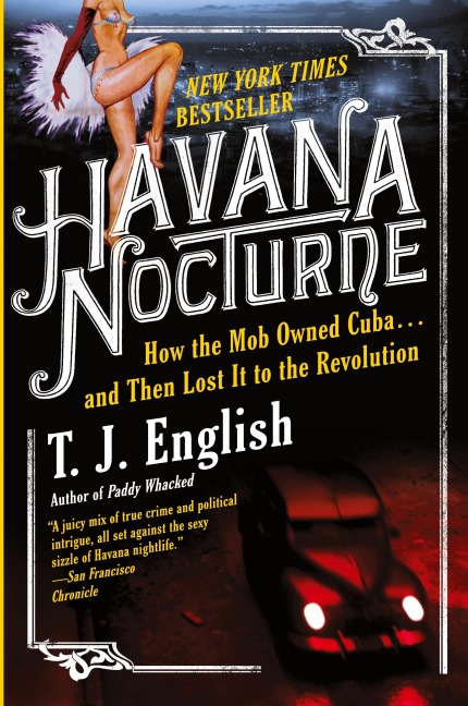 Havana Nocturne: How the Mob Owned Cuba...and Then Lost It to the Revolution