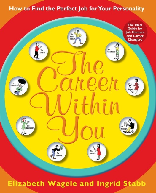 The Career Within You: How to Find the Perfect Job for Your Personality