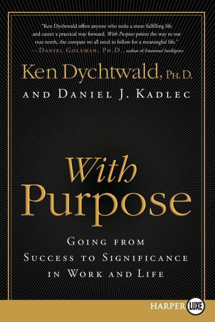 With Purpose: Going from Success to Significance in Work and Life