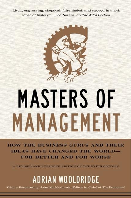 Masters of Management: How the Business Gurus and Their Ideas Have Changed the World--For Better and for Worse