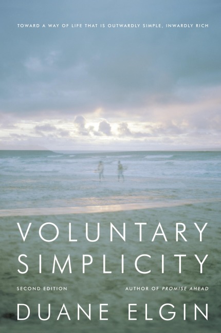 Voluntary Simplicity: Toward a Way of Life That Is Outwardly Simple, Inwardly Rich (Revised)