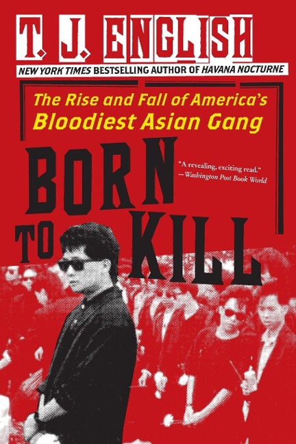 Born to Kill: The Rise and Fall of Americas Bloodiest Asian Gang