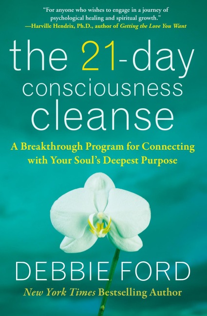The 21-Day Consciousness Cleanse: A Breakthrough Program for Connecting with Your Souls Deepest Purpose