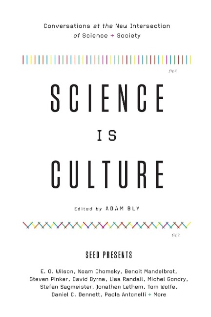 Science Is Culture: Conversations at the New Intersection of Science + Society