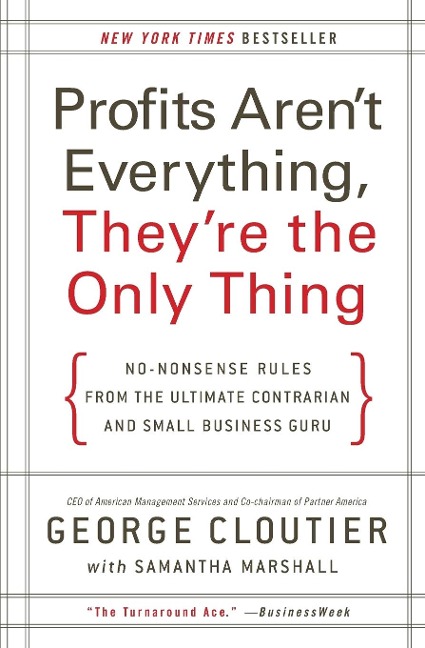 Profits Arent Everything, Theyre the Only Thing