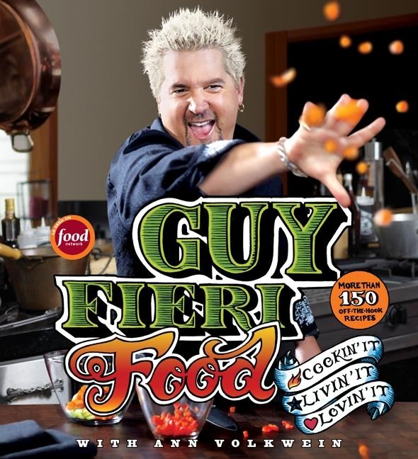 Guy Fieri Food: Cookin It, Livin It, Lovin It