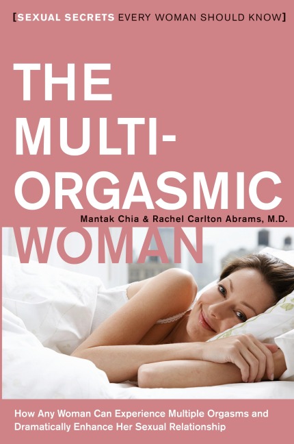 The Multi-Orgasmic Woman: Sexual Secrets Every Woman Should Know