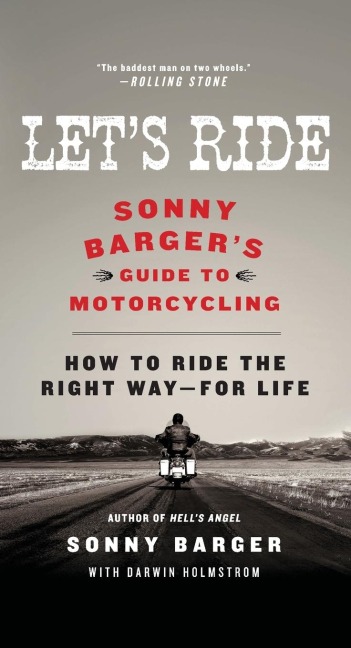 Lets Ride: Sonny Bargers Guide to Motorcycling