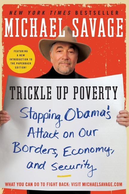 Trickle Up Poverty: Stopping Obamas Attack on Our Borders, Economy, and Security