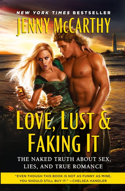 Love, Lust & Faking It The Naked Truth About Sex, Lies, and True Romance
