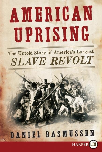 American Uprising: The Untold Story of Americas Largest Slave Revolt