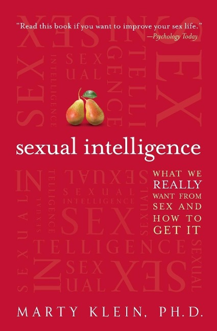 Sexual Intelligence What We Really Want from Sex--and How to Get It