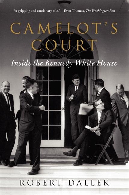 Camelots Court: Inside the Kennedy White House