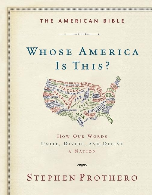 The American Bible-Whose America Is This?: How Our Words Unite, Divide, and Define a Nation