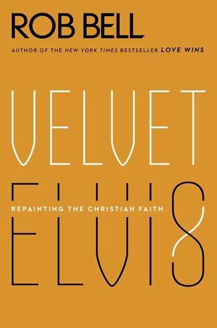 Velvet Elvis: Repainting the Christian Faith