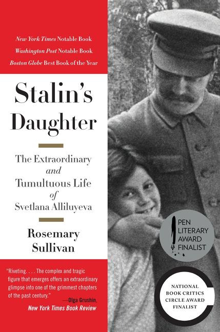 Stalins Daughter: The Extraordinary and Tumultuous Life of Svetlana Alliluyeva