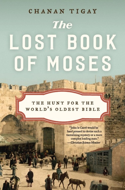 The Lost Book of Moses: The Hunt for the Worlds Oldest Bible