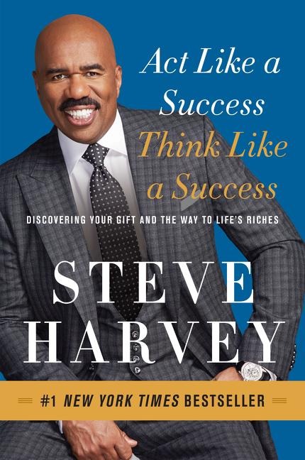 Act Like a Success, Think Like a Success: Discovering the Way to Life's Riches
