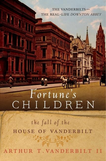 Fortunes Children: The Fall of the House of Vanderbilt