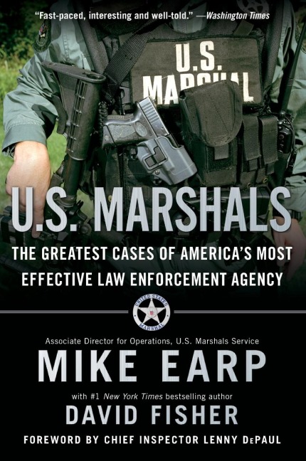 U.S. Marshals: The Greatest Cases of Americas Most Effective Law Enforcement Agency