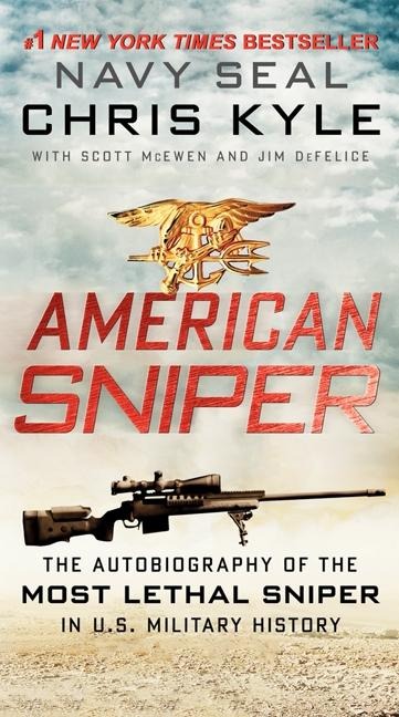 American Sniper: The Autobiography of the Most Lethal Sniper in U.S. Military History. Trade Paperback