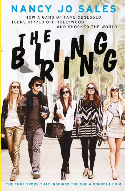 The Bling Ring: How a Gang of Fame-Obsessed Teens Ripped Off Hollywood and Shocked the World