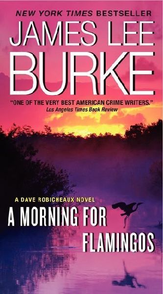 A Morning for Flamingos: A Dave Robicheaux Novel